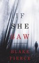 If She Saw (A Kate Wise Mystery-Book 2), Pierce Blake