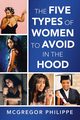 The Five Types of Women to Avoid in the Hood, Philippe Mcgregor