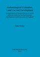 Archaeological Evaluation, Land Use and Development, Waller Ruth