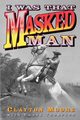 I Was That Masked Man, Moore Clayton