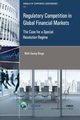 Regulatory Competition in Global Financial Markets, Ringe Wolf-Georg