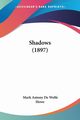 Shadows (1897), Howe Mark Antony De Wolfe