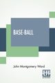 Base-Ball, Ward John Montgomery