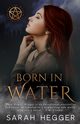 Born In Water, Hegger Sarah