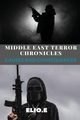 Middle East Terror Chronicles Causes and Consequences, Endless Elio