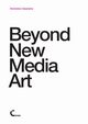 Beyond New Media Art, Quaranta Domenico