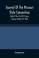 Journal Of The Missouri State Convention, Held At The City Of St. Louis, January 6-April 10, 1865, Unknown