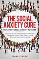 The Social Anxiety Cure, Frank Steven