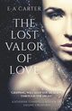 The Lost Valor of Love, Carter E A