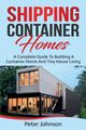 Shipping Container Homes, Johnson Peter
