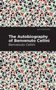 Autobiography of Benvenuto Cellini, Cellini Benvenuto