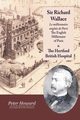 Sir Richard Wallace - Le Millionaire Anglais de Paris - The English Millionaire - and The Hertford British Hospital, Howard Peter