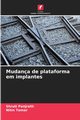 Mudana de plataforma em implantes, Panjrath Shruti