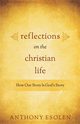 Reflections on the Christian Life, Esolen Tony