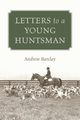 Letters to a Young Huntsman, Barclay Andrew