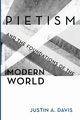 Pietism and the Foundations of the Modern World, Davis Justin A.