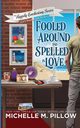 Fooled Around and Spelled in Love, Pillow Michelle M.