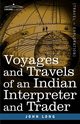 Voyages and Travels of an Indian Interpreter and Trader, Long John