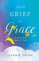 From Grief to Grace, Ewing Jeannie