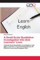 A Small-Scale Qualitative Investigation Into (Esl) Learners' Lives, Elayeh Mohamed