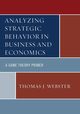 Analyzing Strategic Behavior in Business and Economics, Webster Thomas J.
