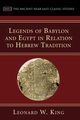 Legends of Babylon and Egypt in Relation to Hebrew Tradition, King L. W.