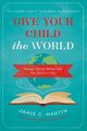 Give Your Child the World, Martin Jamie C.