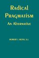 Radical Pragmatism, Roth Robert J.