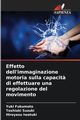 Effetto dell'immaginazione motoria sulla capacit? di effettuare una regolazione del movimento, Fukumoto Yuki