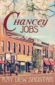 Chancey Jobs, Shostak Kay Dew