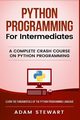 Python Programming for Intermediates, Stewart Adam