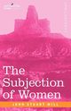 The Subjection of Women, Mill John Stuart