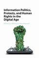 Information Politics, Protests, and Human Rights in the Digital Age, 