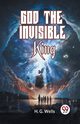 God The Invisible King, Wells H. G.