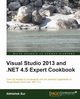 Visual Studio 2013 and .Net 4.5 Expert Cookbook, Sur Abhishek