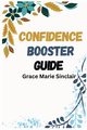 CONFIDENCE BOOSTER GUIDE, MARIE SINCLAIR GRACE