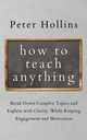 How to Teach Anything, Hollins Peter