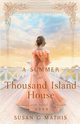 A Summer at Thousand Island House, Mathis Susan G.