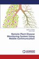 Remote Plant Disease Monitoring System Using Mobile Communication, Raheja Jagdish Lal