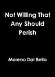 Not Willing That Any Should Perish, Dal Bello Moreno