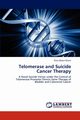 Telomerase and Suicide Cancer Therapy, Abdul-Ghani Rula