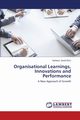 Organisational Learnings, Innovations and Performance, 