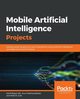 Mobile Artificial Intelligence Projects, Padmanabhan Arun