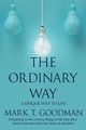 The Ordinary Way, Goodman Mark T.