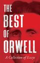 The Best of Orwell - A Collection of Essays, Orwell George