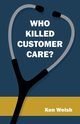 Who Killed Customer Care?, Welsh Ken