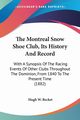 The Montreal Snow Shoe Club, Its History And Record, Becket Hugh W.