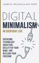 Digital Minimalism in Everyday Life, W. Williams James