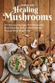 Cooking with Healing Mushrooms, Romine Stepfanie