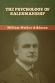 The Psychology of Salesmanship, Atkinson William Walker